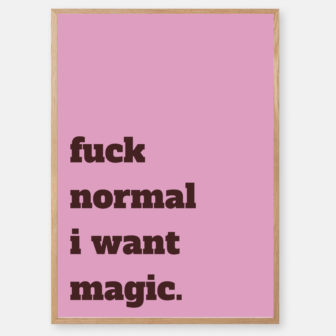 fuck normal i want magic - pink