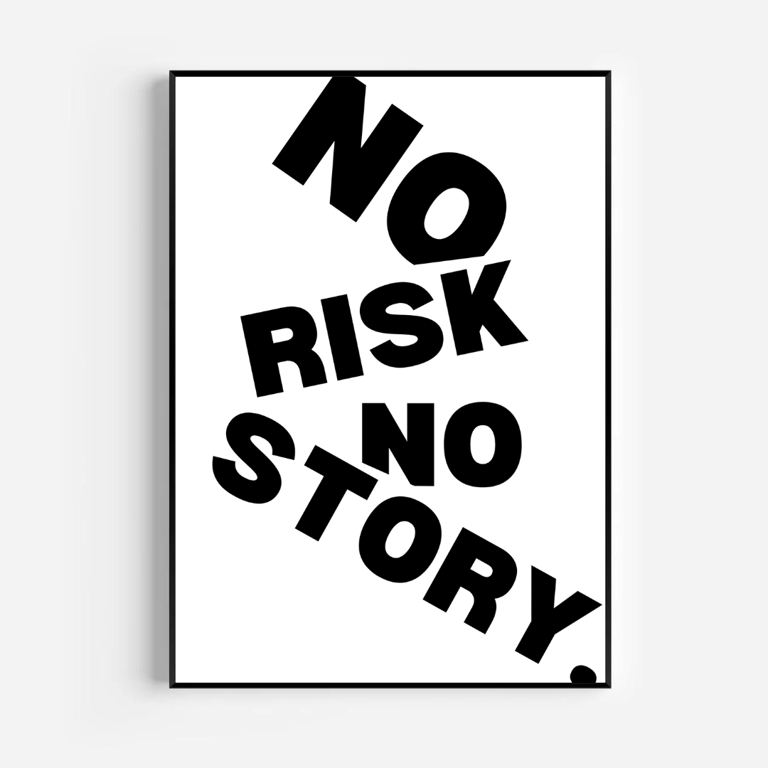 No risk, no story