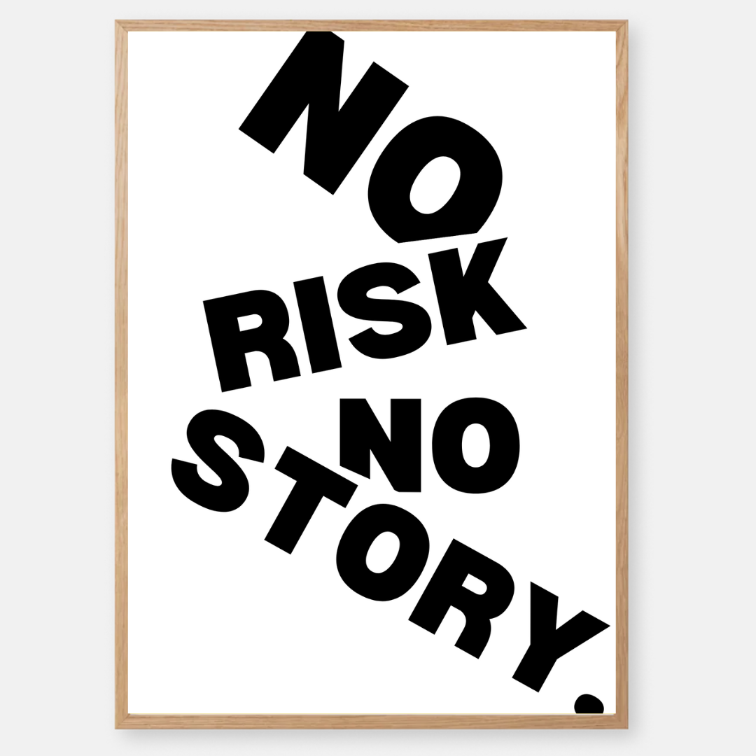 No risk, no story
