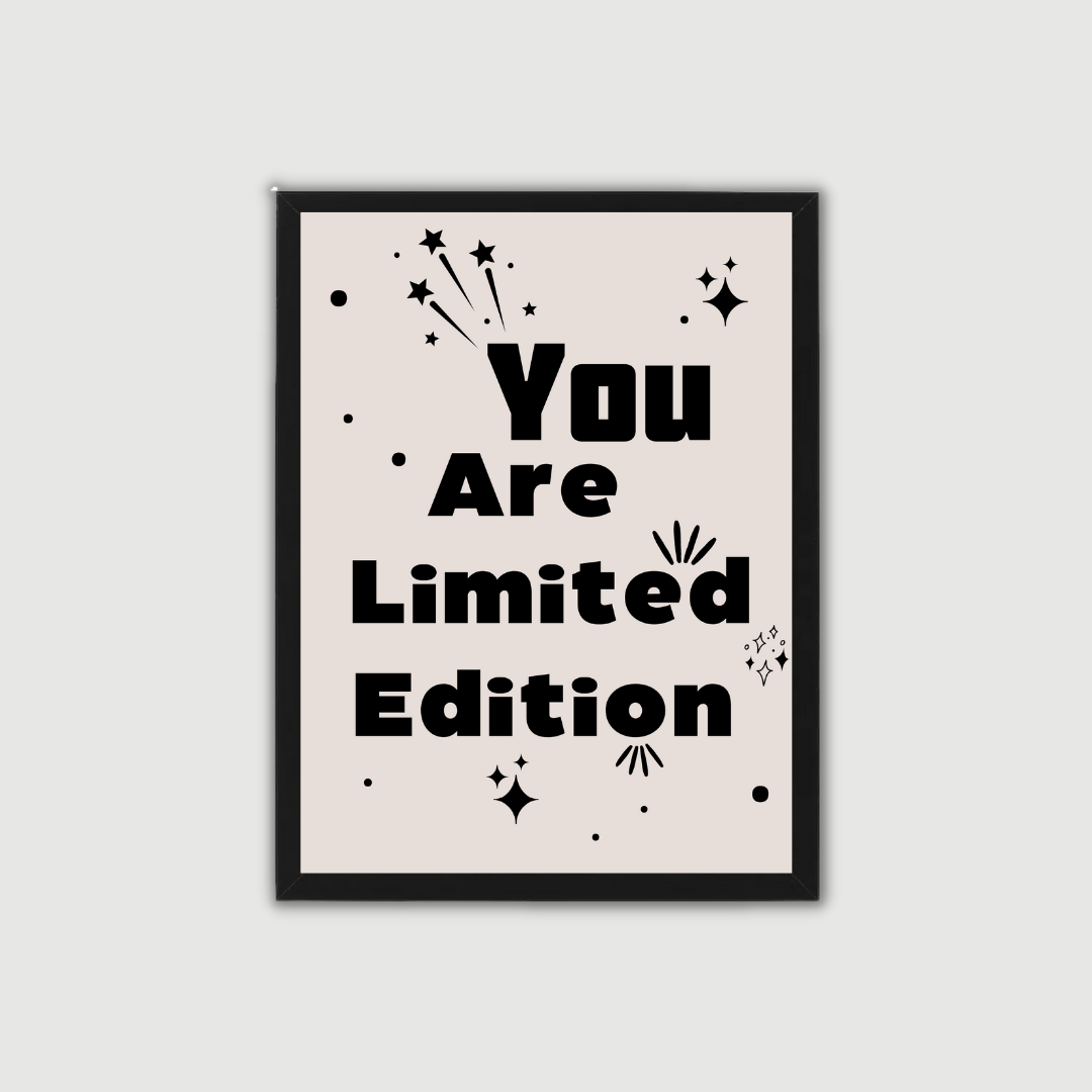 YOU ARE LIMITED EDITION